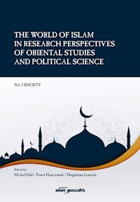 The World of Islam in Research Perspectives of Oriental Studies and Political Science Vol. 2 Society - Dahl Michał, Hanczewski Paweł, Lewicka Magdalena - książka