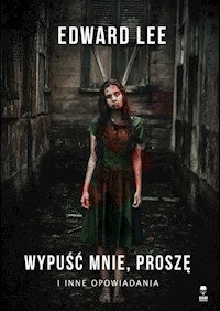 Wypuść mnie, proszę - Edward Lee - ebook + książka