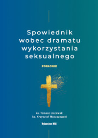 Spowiednik wobec dramatu wykorzystania seksualnego. Poradnik - Tomasz Liszewski Krzysztof Matuszewski - książka