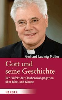 Gott und seine Geschichte - Gerhard Ludwig Müller - ebook