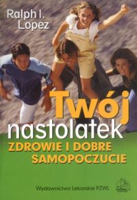 Twój nastolatek - Lopez Ralph I. - książka