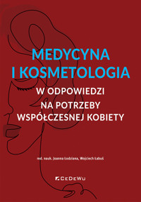 Medycyna i kosmetologia w odpowiedzi na potrzeby współczesnej kobiety -  - książka