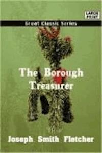 The Borough Treasurer - Joseph Smith Fletcher - darmowy ebook