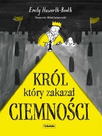 Król, który zakazał ciemności - Emily Haworth-Booth - książka