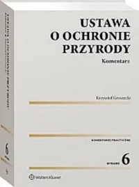 Ustawa o ochronie przyrody Komentarz - Krzysztof Gruszecki - książka
