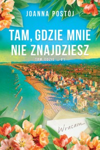 Tam, gdzie mnie nie znajdziesz - Joanna Barbara Postój - ebook