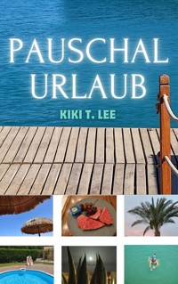 Pauschalurlaub - Kiki T. LEE - ebook