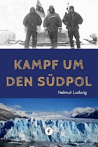 Kampf um den Südpol - Helmut Ludwig - ebook