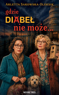 Gdzie diabeł nie może… - Arletta Sakowska-Oleksik - ebook + audiobook