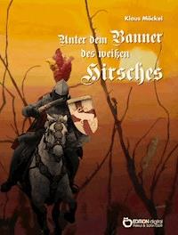 Unter dem Banner des weißen Hirsches - Klaus Möckel - ebook