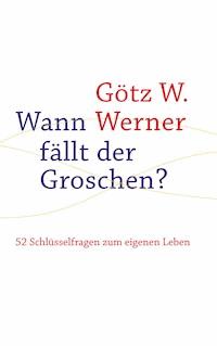 Wann fällt der Groschen? - Götz W. Werner - ebook