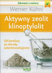 Aktywny zeolit klinoptylolit - Kuhni Werner - ebook + książka