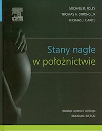 Stany nagłe w położnictwie - Foley Michael R., Strong Thomas H., Garite Thomas J. - książka