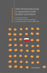 Przez profesjonalizację do międzynarodowej ekumeny historyków - Zamorski Krzysztof - książka