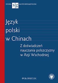 Język polski w Chinach Z doświadczeń nauczania polszczyzny w Azji Wschodniej -  - książka