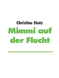 Mimmi auf der Flucht - Christine Stutz - ebook