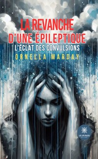 La revanche d’une épileptique - Ornella Marday - ebook