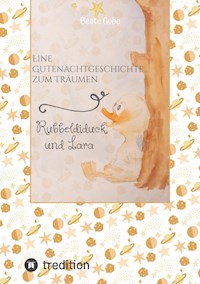Eine Gutenachtgeschichte zum Träumen Rubbeldiduck und Lara - Beate Gube - ebook