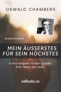 Mein Äußerstes für Sein Höchstes - Oswald Chambers - ebook