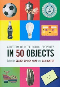A History of Intellectual Property in 50 Objects - Op den Kamp Claudy, Hunter Dan Hunter, - książka