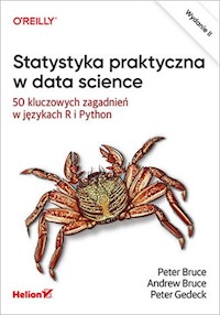 Statystyka praktyczna w data science - Bruce Peter, Bruce Andrew, Gedeck Peter - książka