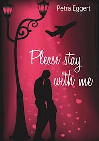 Please stay with me - Petra Eggert - ebook