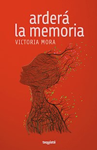 Arderá la memoria - Victoria Mora - ebook