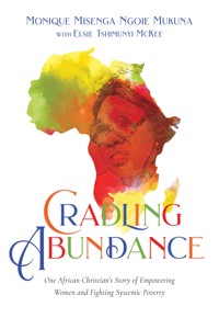 Cradling Abundance - Monique Misenga Ngoie Mukuna - ebook