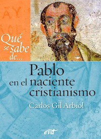 Qué se sabe de... Pablo en el naciente cristianismo - Carlos Javier Gil Arbiol - ebook