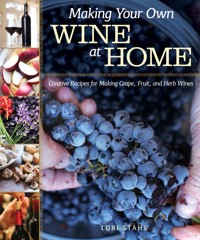 Making Your Own Wine at Home - Lori Stahl - ebook