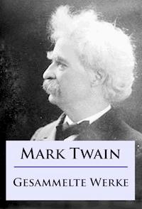 Mark Twain - Gesammelte Werke - Mark Twain - ebook