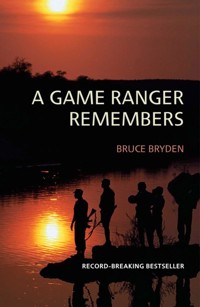 A Game Ranger Remembers - Bruce Bryden - ebook