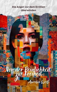 Von der Peinlichkeit zur Freiheit - Aurelia Wolf - ebook