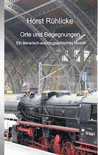 Orte und Begegnungen - Horst Rühlicke - ebook