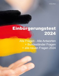 Einbürgerungstest 2024 - Alle Fragen - Alle Antworten - Andreas Meyer - ebook