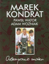 Odkrywanie smaku - Kondrat Marek, Woźniak Adam, Wątor Paweł - książka