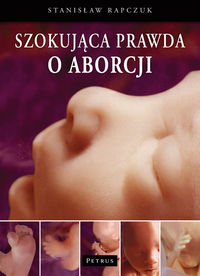 Szokująca prawda o aborcji - Rapczuk Stanisław - książka