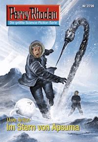Perry Rhodan 2720: Im Stern von Apsuma -  Uwe Anton - ebook