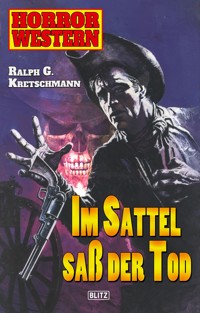 Horror Western 03: Im Sattel saß der Tode - Ralph G. Kretschmann - ebook