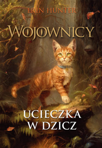 Ucieczka w dzicz. Cykl Wojownicy. Tom 1 (wersja ilustrowana) - Erin Hunter - książka