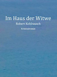 Im Haus der Witwe - Robert Kohlrausch - ebook