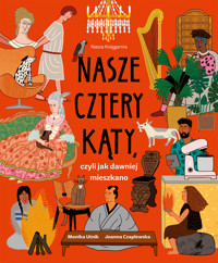 Nasze cztery kąty, czyli jak dawniej mieszkano - Monika Utnik - książka