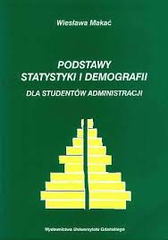 Podstawy statystyki i demografii dla studentów administracji - Wiesława Makać - ebook
