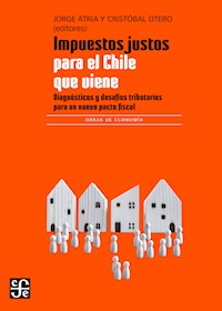 Impuestos justos para el Chile que viene - Jorge Atria - ebook