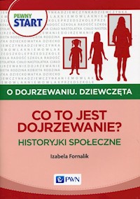 Pewny start O dojrzewaniu Dziewczęta Co to jest dojrzewanie? - Fornalik Izabela - książka