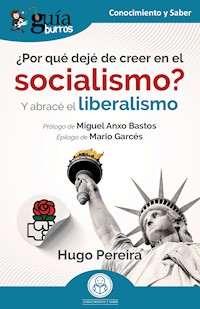 GuíaBurros: ¿Por qué dejé de creer en el socialismo? - Hugo Pereira - ebook