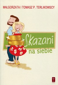 Skazani na siebie - Terlikowska Małgorzata, Terlikowski Tomasz P. - książka
