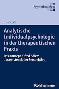 Analytische Individualpsychologie in der therapeutischen Praxis - Gisela Eife - ebook