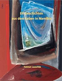 Elf Geschichten aus dem Leben in Namibia - Helmut Lauschke - ebook