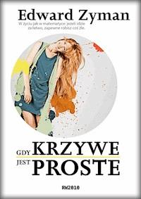 Gdy krzywe jest proste - Edward Zyman - ebook